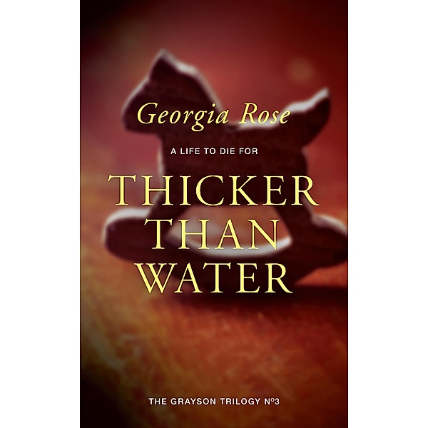 Thicker than Water (The Grayson Trilogy, #3) / The Grayson Trilogy, Georgia Rose