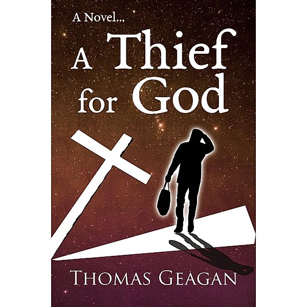 Thief for God / Gatekeeper Press, Thomas Geagan