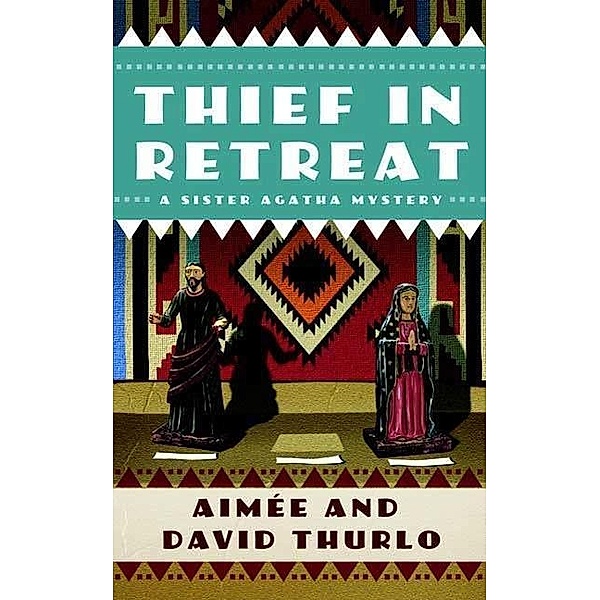 Thief in Retreat / Sister Agatha Mysteries Bd.2, Aimée Thurlo, David Thurlo