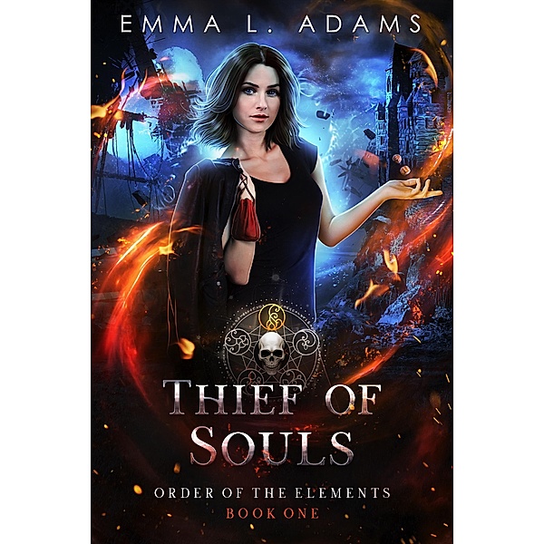 Thief of Souls (Order of the Elements, #1) / Order of the Elements, Emma L. Adams