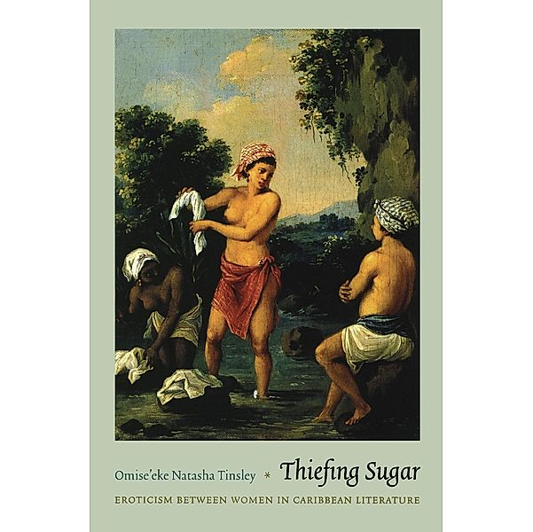 Thiefing Sugar / Perverse Modernities, Tinsley Omise'eke Natasha Tinsley