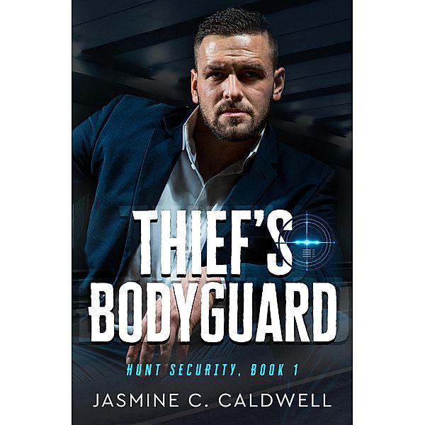 Thief's Bodyguard (Hunt Security, #1) / Hunt Security, Jasmine C. Caldwell