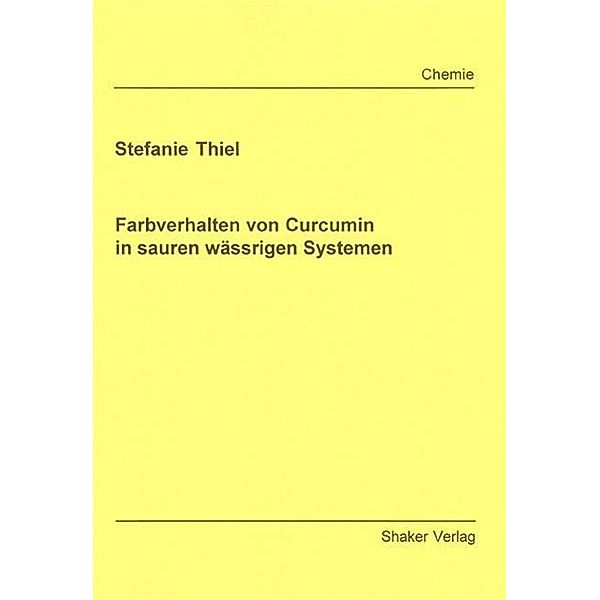 Thiel, S: Farbverhalten von Curcumin in sauren wässrigen Sys, Stefanie Thiel