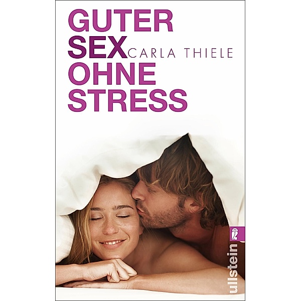 Thiele, C: Guter Sex ohne Stress, Carla Thiele