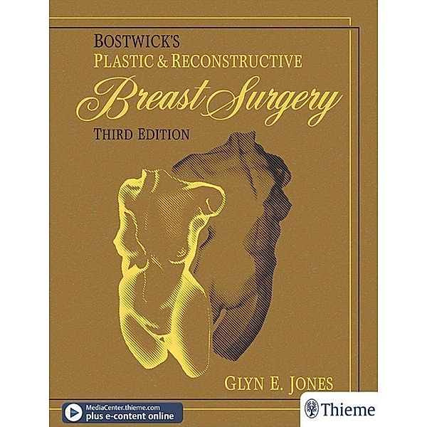 Thieme: Bostwick's Plastic and Reconstructive Breast Surgery, Glyn E. Jones