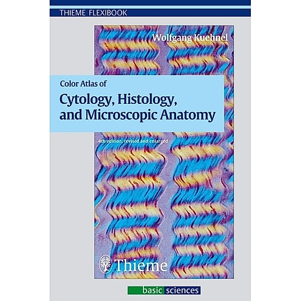 Thieme Flexibooks / Color Atlas of Cytology, Histology, and Microscopic Anatomy, Wolfgang Kühnel