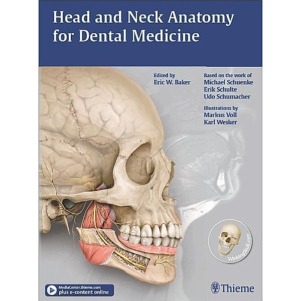 Thieme: Head and Neck Anatomy for Dental Medicine, Michael Schuenke, Eric W. Baker, Erik Schulte