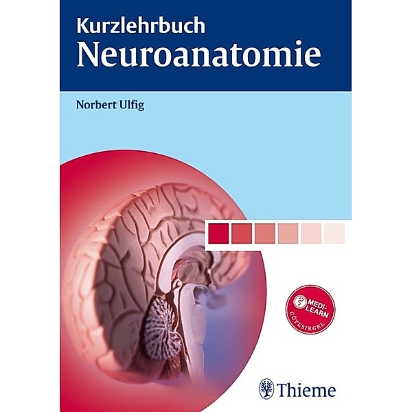 Thieme Kurzlehrbuch: Kurzlehrbuch Neuroanatomie, Norbert Ulfig