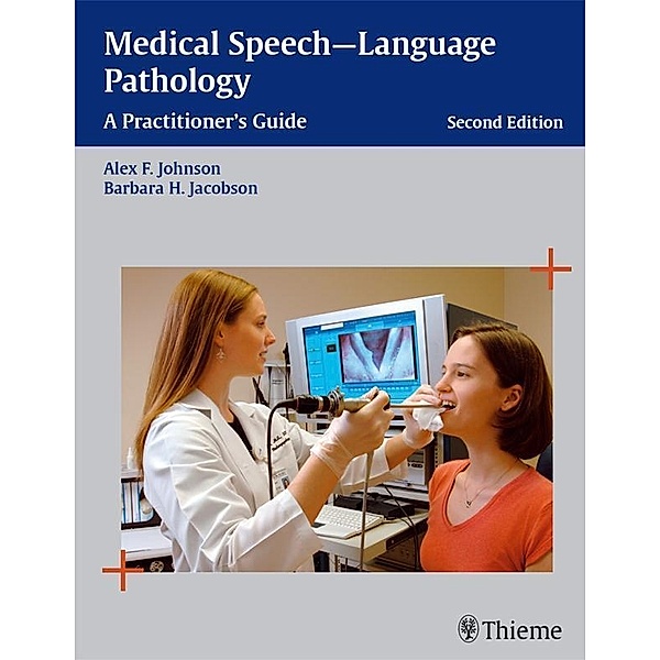 Thieme: Medical Speech-Language Pathology, Barbara H. Jacobson, Alex F. Johnson