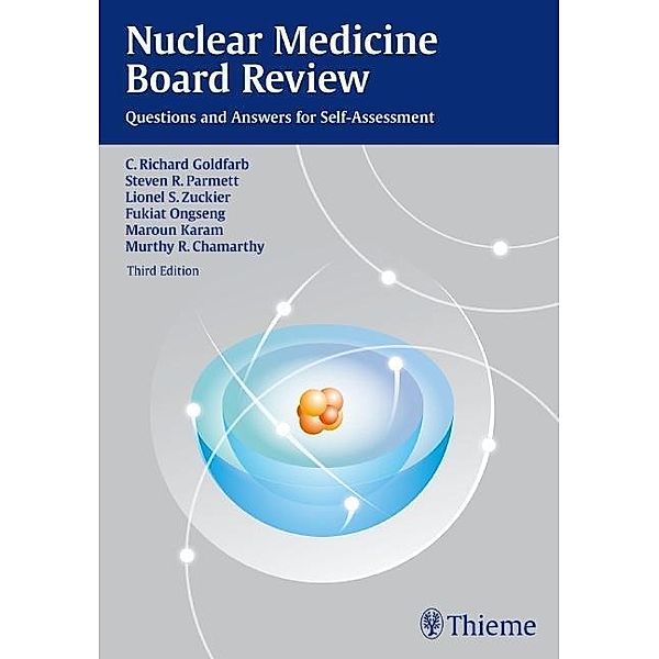 Thieme: Nuclear Medicine Board Review, Steven R. Parmett, C. Richard Goldfarb, Lionel S. Zuckier