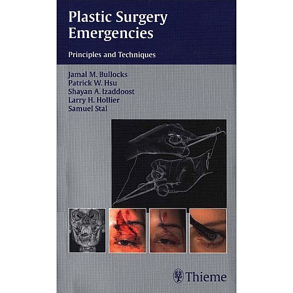 Thieme: Plastic Surgery Emergencies, Jamal M. Bullocks, Patrick W. Hsu, Shayan A. Izaddoost