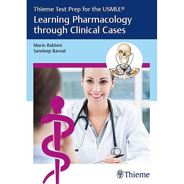 Thieme Test Prep for the USMLE®: Learning Pharmacology through Clinical Cases, Mario Babbini, Sandeep Bansal