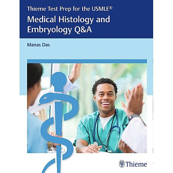 Thieme Test Prep for the USMLE®: Medical Histology and Embryology Q&A, Manas Das