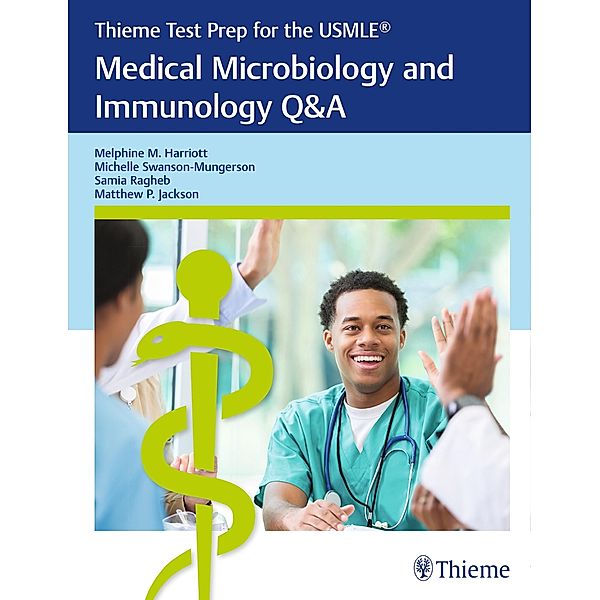 Thieme Test Prep for the USMLE®: Medical Microbiology and Immunology Q&A, Melphine M. Harriott, Michelle Swanson-Mungerson, Samia Ragheb, Matthew P. Jackson