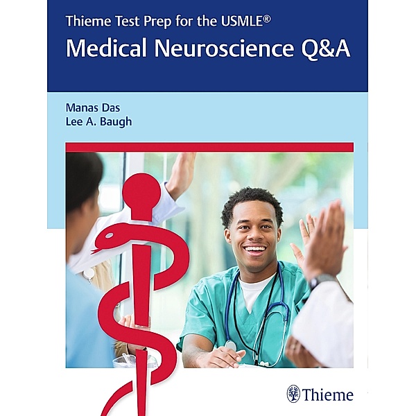 Thieme Test Prep for the USMLE®: Medical Neuroscience Q&A, Manas Das, Lee A. Baugh