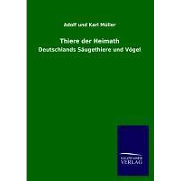 Thiere der Heimath, Karl Müller, Adolf Müller