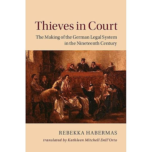 Thieves in Court / Publications of the German Historical Institute, Rebekka Habermas