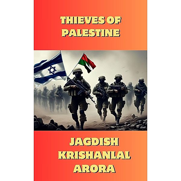 Thieves of Palestine, Jagdish Krishanlal Arora