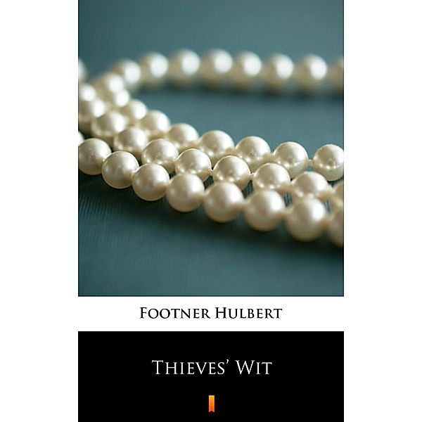 Thieves' Wit, Hulbert Footner
