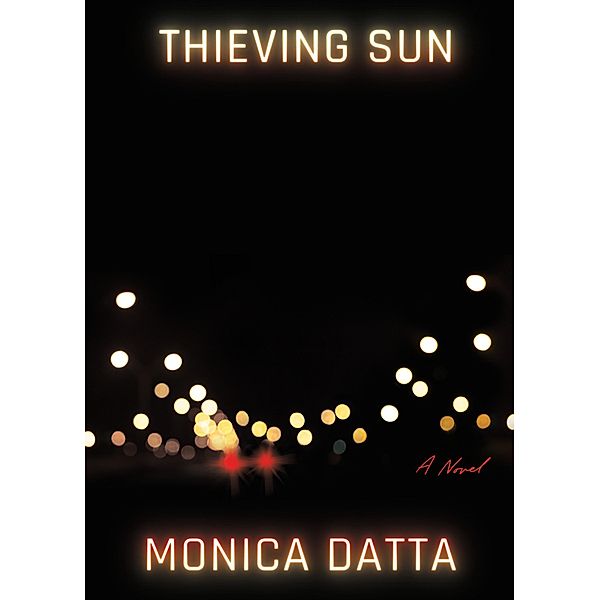 Thieving Sun, Monica Datta