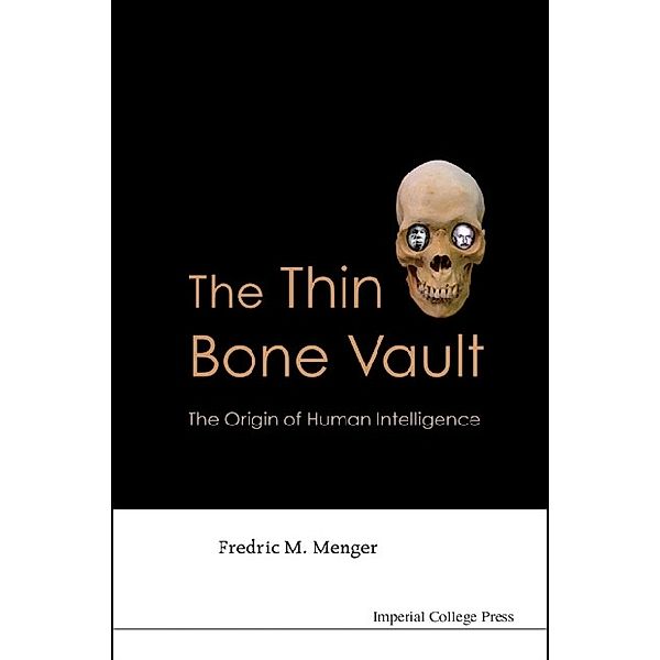 Thin Bone Vault, The: The Origin Of Human Intelligence, Fredric M Menger