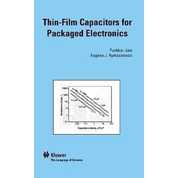Thin-Film Capacitors for Packaged Electronics, Jain Pushkar, Eugene J. Rymaszewski