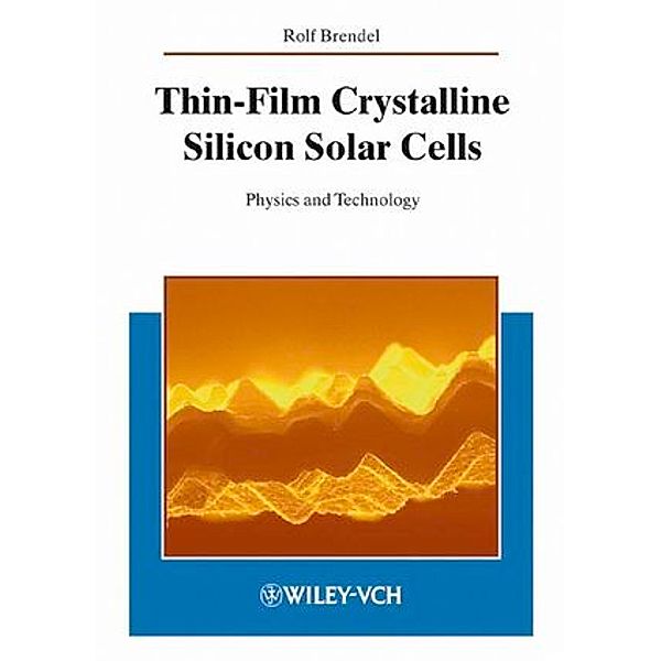 Thin-Film Crystalline Silicon Solar Cells, Rolf Brendel