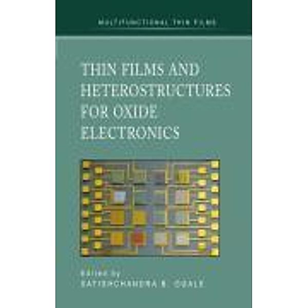 Thin Films and Heterostructures for Oxide Electronics, Satischandra B. Ogale