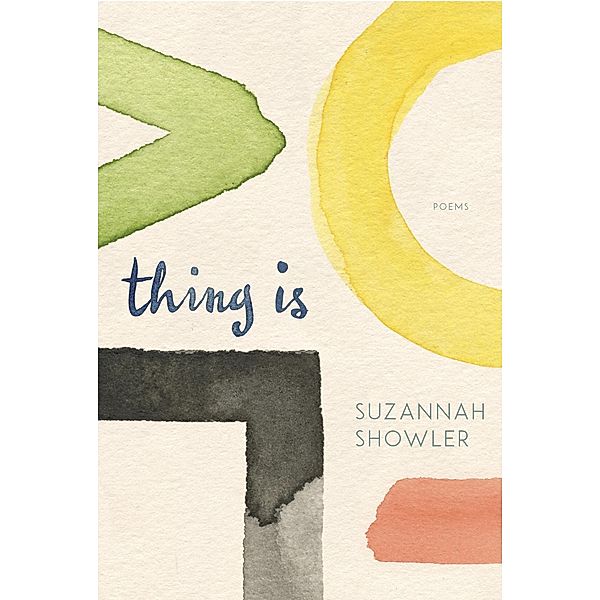 Thing Is, Suzannah Showler