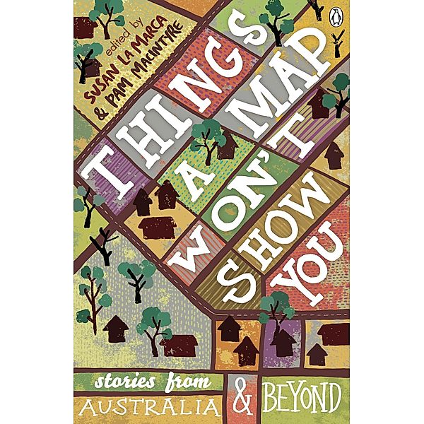 Things a Map Won't Show You: Stories from Australia and Beyond, Pam Macintyre, Susan La Marca