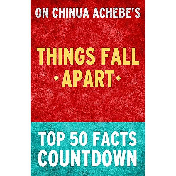 Things Fall Apart: Top 50 Facts Countdown, Top Facts