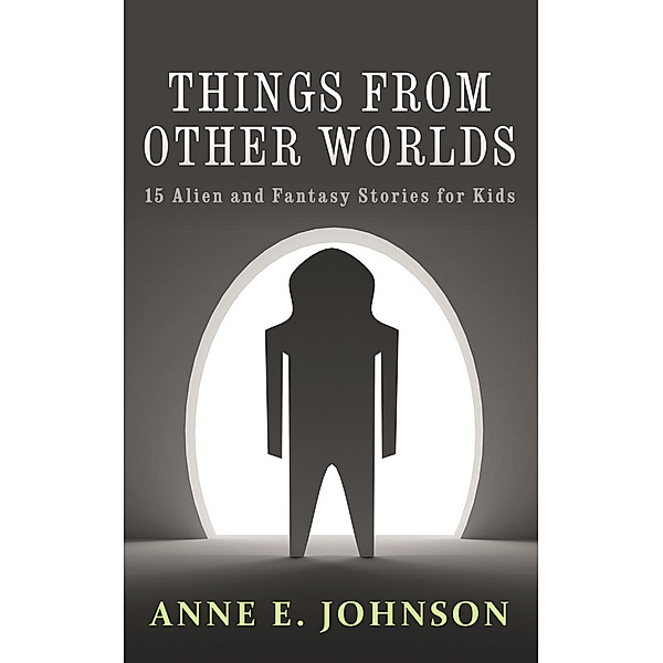 Things from Other Worlds, Anne E. Johnson