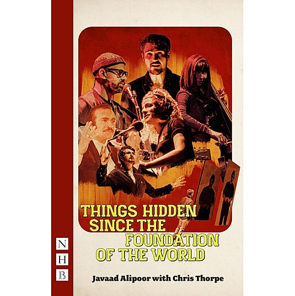 Things Hidden Since the Foundation of the World (NHB Modern Plays), Javaad Alipoor, Chris Thorpe