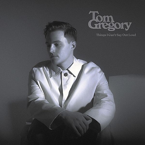 Things I Can#T Say Out Loud, Tom Gregory