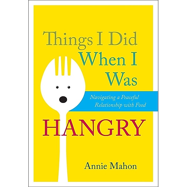 Things I Did When I Was Hangry, Annie Mahon