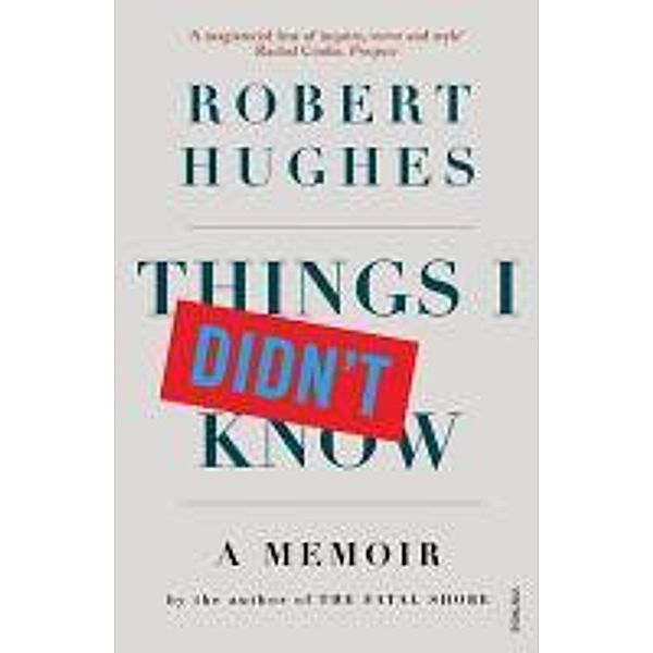 Things I Didn't Know, Robert Hughes