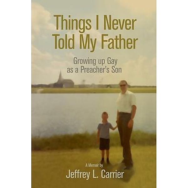 Things I Never Told My Father, Jeffrey L. Carrier