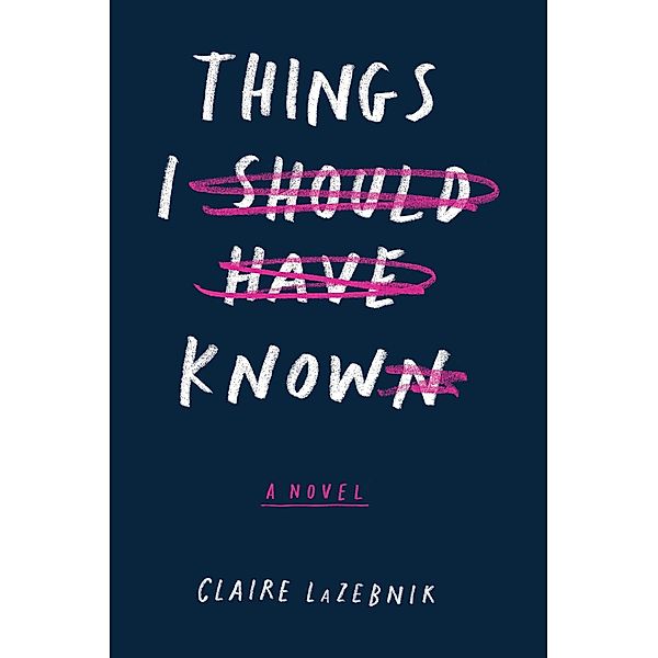 Things I Should Have Known, Claire LaZebnik