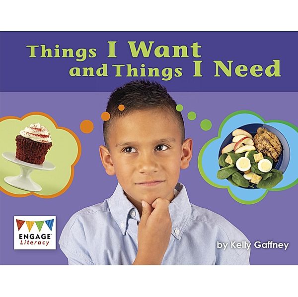 Things I Want and Things I Need / Raintree Publishers, Kelly Gaffney