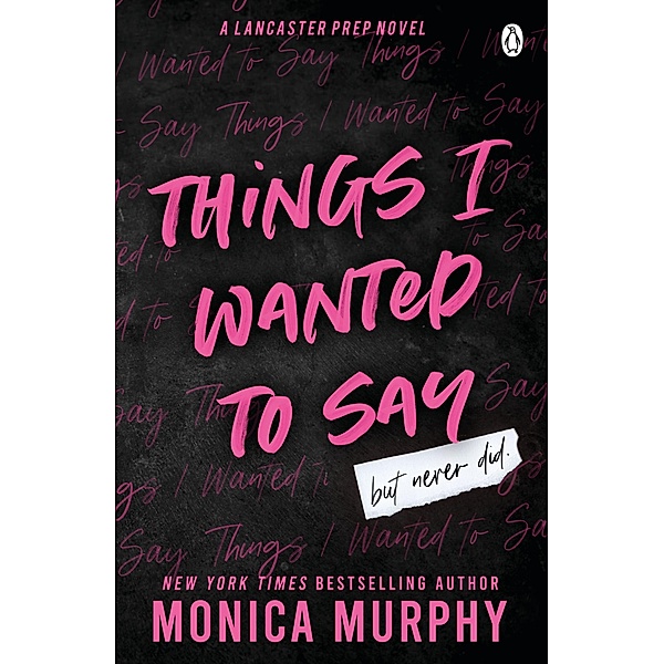 Things I Wanted To Say / Lancaster Prep Bd.1, Monica Murphy