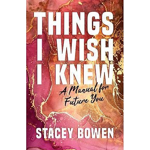 Things I Wish I Knew, Stacey Bowen