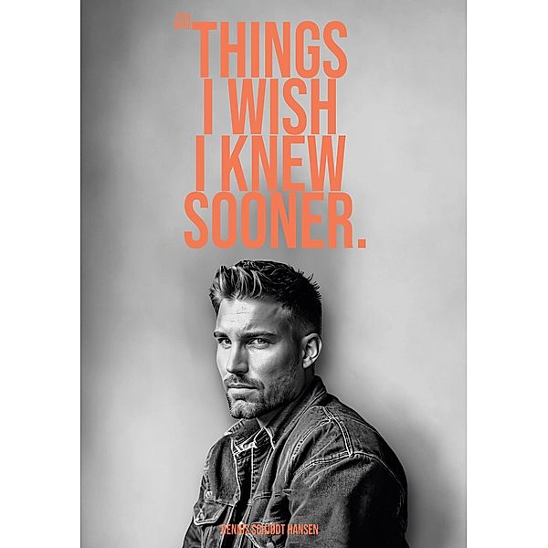 Things I wish I knew sooner 3 / Things I wish I knew sooner Bd.3, Dennis Schjødt Hansen