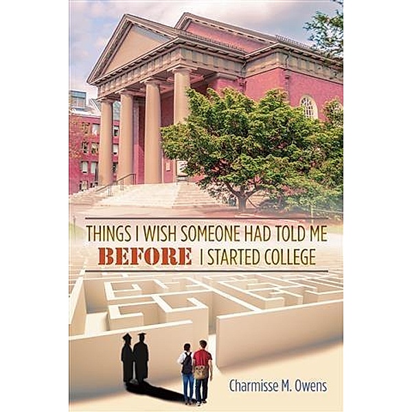 Things I Wish Someone Had Told Me Before I Started College, Charmisse Owens