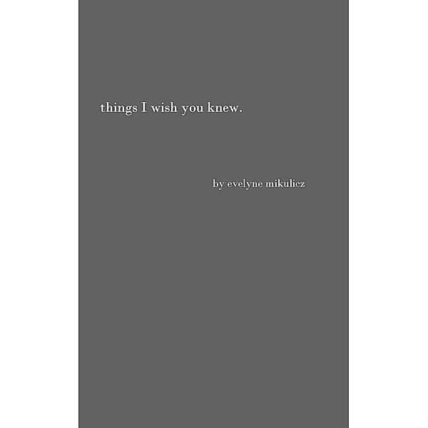 Things I Wish You Knew, Evelyne Mikulicz