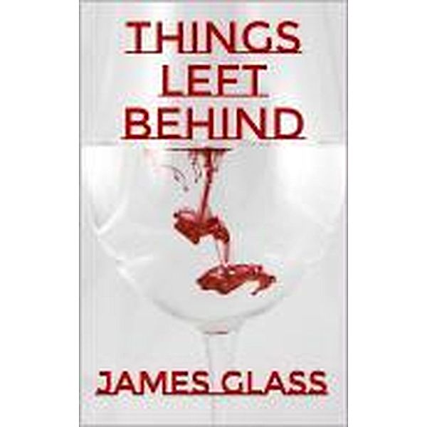 Things Left Behind (Mark Wheeler # 1), James Glass