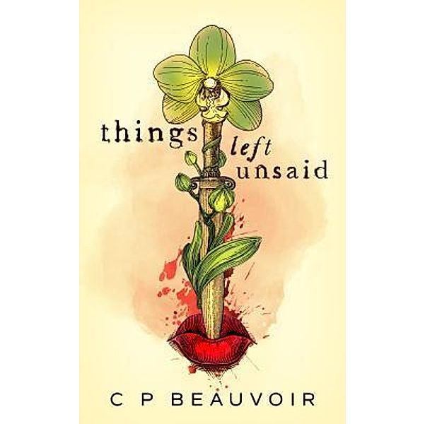 things left unsaid / Leef Publishing LLC, C P Beauvoir