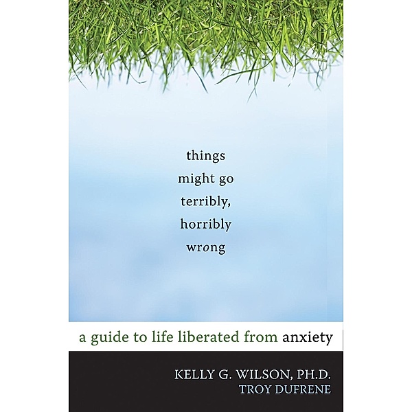 Things Might Go Terribly, Horribly Wrong, Kelly G. Wilson