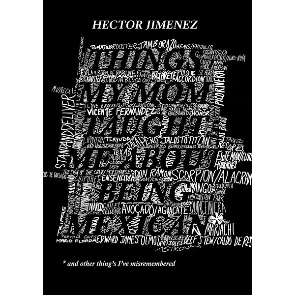 Things My Mom Taught Me about Being Mexican, Hector Jimenez