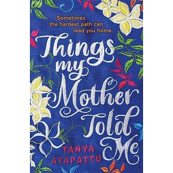 Things My Mother Told Me, Tanya Atapattu