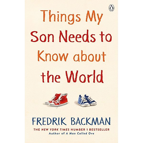 Things My Son Needs to Know About The World, Fredrik Backman